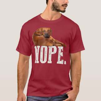 Nope Lazy Rhodesian Ridgeback Dog Lover Gift T-Shirt