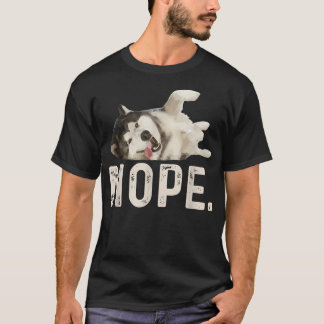 Nope Lazy Siberian Husky  T-Shirt