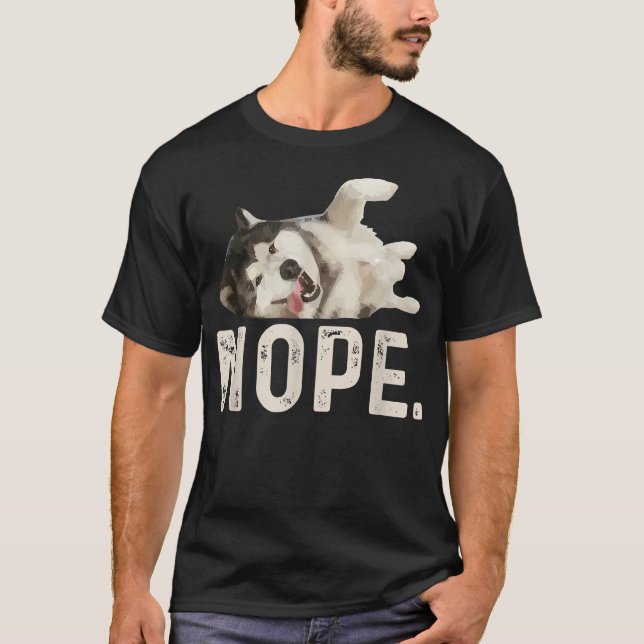 Nope Lazy Siberian Husky  T-Shirt (Front)