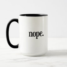 Nope mug - funny office coffee mug
