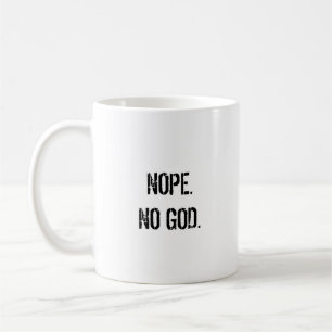Nope. No God. - Atheist Mug