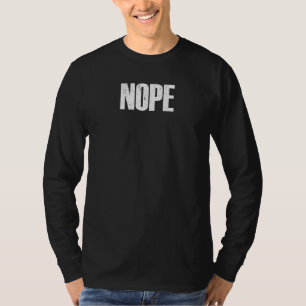 Nope No No Pleasure Sayings  Cool T-Shirt