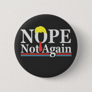 Nope Not Again Funny Presidency Republican Trump  2 Inch Round Button
