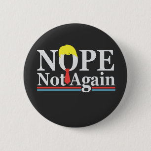 Nope Not Again Funny Presidency Republican Trump  2 Inch Round Button
