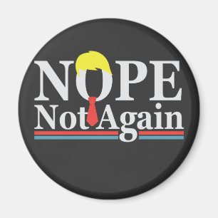 Nope Not Again Funny Presidency Republican Trump Magnet
