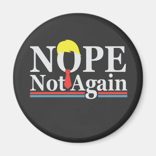 Nope Not Again Funny Presidency Republican Trump Magnet
