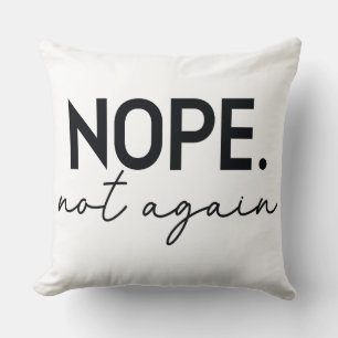 Nope Not Again Funny Trump - Anti Trump Throw Pillow