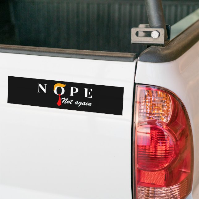 Nope Not Again Funny Trump Bumper Sticker (On Truck)