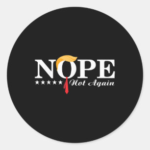 Nope Not Again Funny Trump Political Election 2024 Classic Round Sticker
