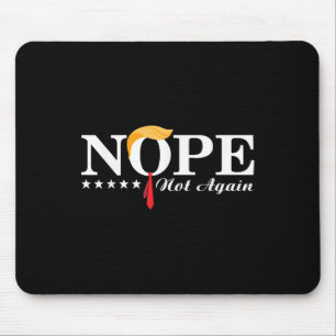 Nope Not Again Funny Trump Political Election 2024 Mouse Pad