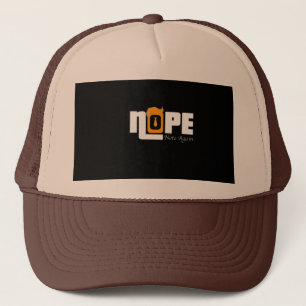 Nope Not Again Trucker Hat