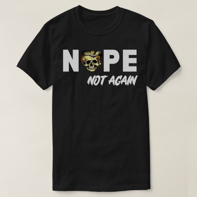 Nope Not Again with an image of awith Trumps Hair  T-Shirt (Design Front)