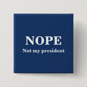 NOPE Not my president customizable 2 Inch Square Button