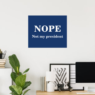 NOPE Not my president customizable Poster