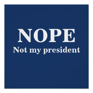 NOPE Not my president customizable Poster