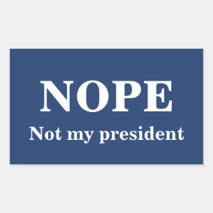 NOPE Not my president customizable Sticker