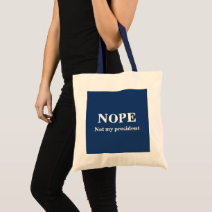 NOPE Not my president customizable Tote Bag