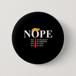 Nope Not My President King Funny Trump  2 Inch Round Button