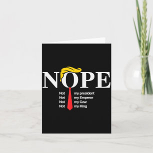 Nope Not My President King Funny Trump Card
