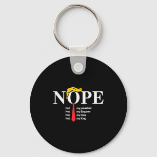 Nope Not My President King Funny Trump  Keychain