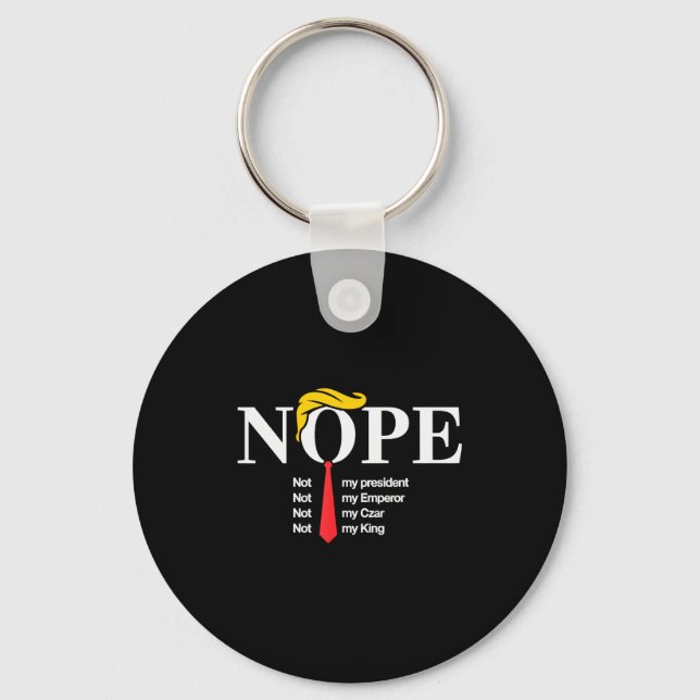 Nope Not My President King Funny Trump  Keychain (Front)