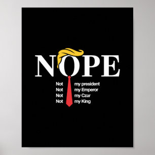 Nope Not My President King Funny Trump  Poster
