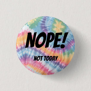 Nope! Not today! 1 Inch Round Button