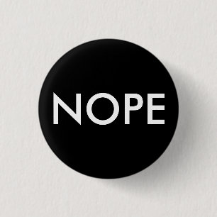 Nope, not today! 1 inch round button