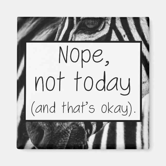 Nope Not Today And That's Okay Zebra EDS Magnet (Front)
