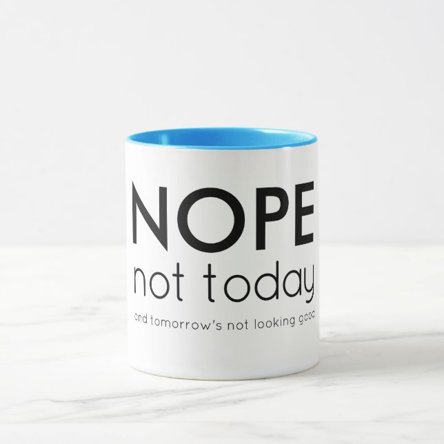Nope not today and tomorrow's not looking good mug (Center)
