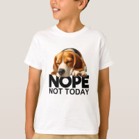 Nope Not Today Beagle