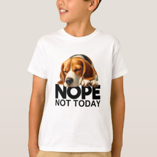 Nope Not Today Beagle T-Shirt