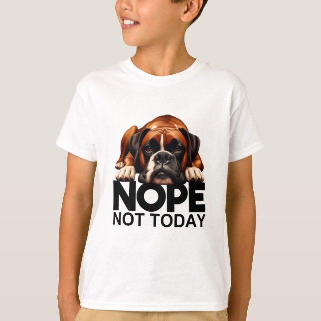 Nope Not Today Boxer T-Shirt (Front)