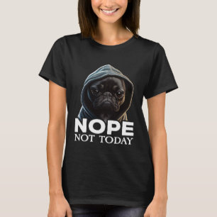 Nope Not Today Bulldog I Lazy French Bulldog Nope T-Shirt