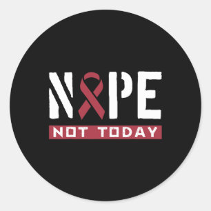 Nope Not Today Burgundy Ribbon tee Classic Round Sticker