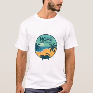 nope not today cat   cats lovers design  T-Shirt