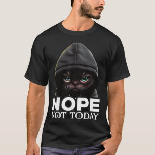Nope Not Today Cat I Lazy Cat Nope T-Shirt