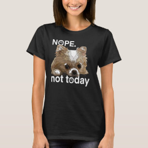 Nope Not Today Chihuahua Dog Funny Chiwawa Long Ha T-Shirt