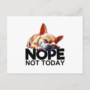 Nope Not Today Chihuahua Postcard