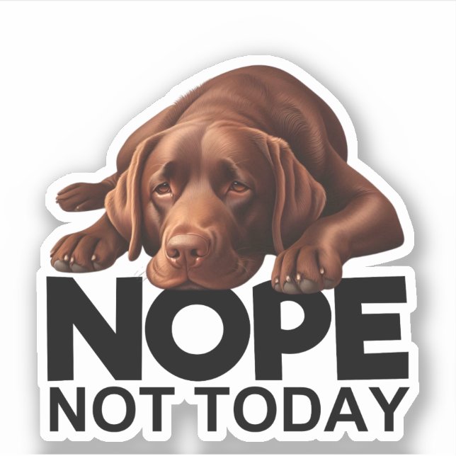 Nope Not Today Chocolate Labrador (Front)