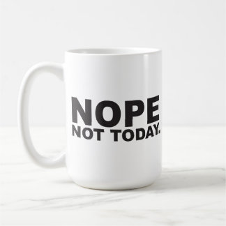 Nope not today coffee mug