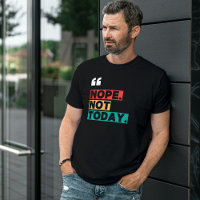 Nope Not Today Colourful Funny Quote