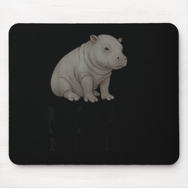 Nope Not Today Cute Mars The Hip Funny Lazy Quote  Mouse Pad (Front)