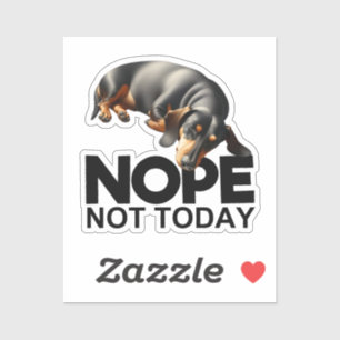 Nope Not Today Dachshund