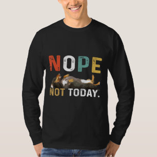 Nope Not Today Funny Lazy Dachshund Dog Lover  T-Shirt