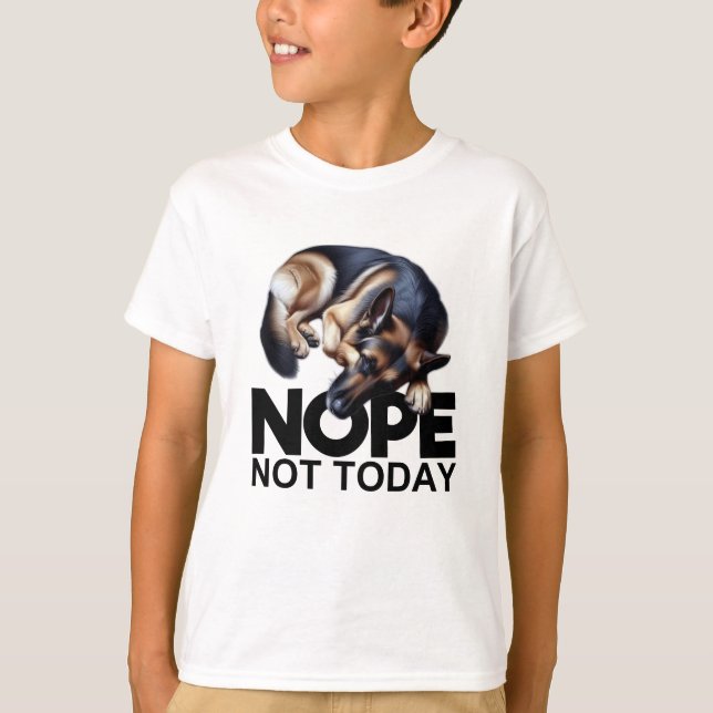 Nope Not Today German Shepherd T-Shirt (Front)