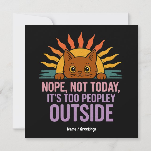 Nope Not Today It's Too Peopley Outside Funny Cat  Invitation (Front)