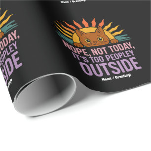 Nope Not Today It's Too Peopley Outside Funny Cat Wrapping Paper