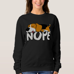 Nope Not Today Lazy Beagle Dog Sweatshirt