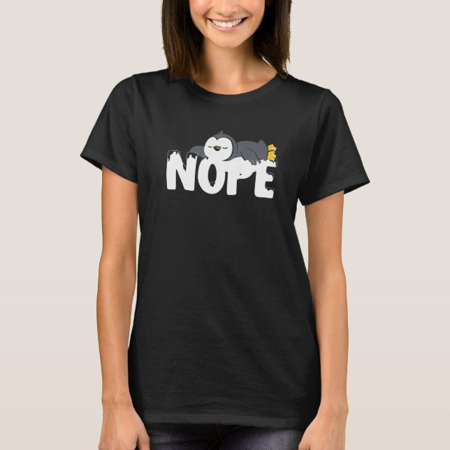 Nope Not Today Lazy Penguin Animal T-Shirt (Front)
